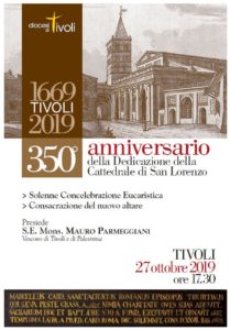 Dedicazione della Basilica Cattedrale di S. Lorenzo in Tivoli 350° anniversario - Celebrazione del Rito di Dedicazione dell’Altare @ Cattedrale - Duomo di Tivoli